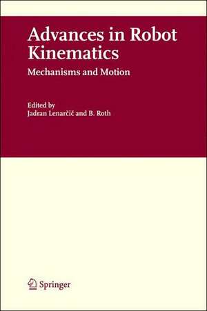 Advances in Robot Kinematics: Mechanisms and Motion de Jadran Lenarčič