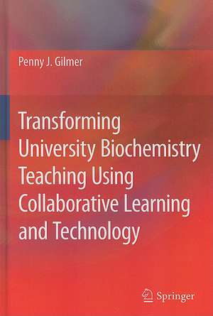 Transforming University Biochemistry Teaching Using Collaborative Learning and Technology: Ready, Set, Action Research! de Penny J. Gilmer