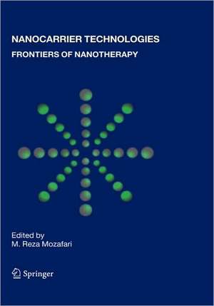 Nanocarrier Technologies: Frontiers of Nanotherapy de M. Reza Mozafari