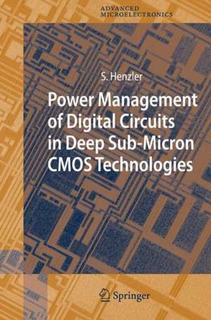 Power Management of Digital Circuits in Deep Sub-Micron CMOS Technologies de Stephan Henzler