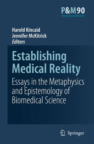 Establishing Medical Reality: Essays in the Metaphysics and Epistemology of Biomedical Science de Harold Kincaid