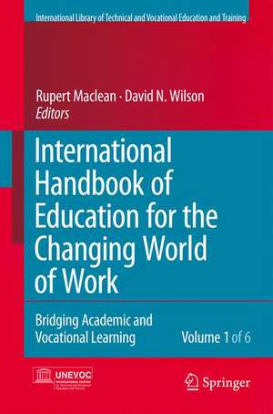 International Handbook of Education for the Changing World of Work: Bridging Academic and Vocational Learning de Rupert Maclean