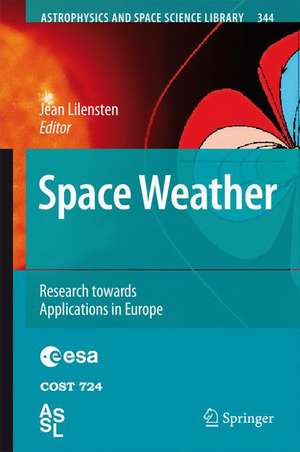 Space Weather: Research Towards Applications in Europe de Jean Lilensten