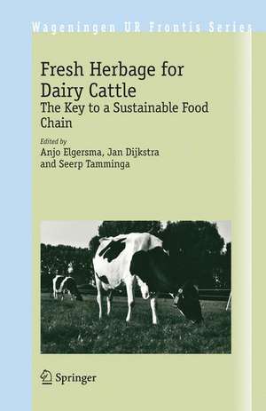 Fresh Herbage for Dairy Cattle: The Key to a Sustainable Food Chain de Anjo Elgersma