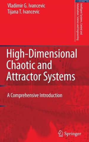 High-Dimensional Chaotic and Attractor Systems: A Comprehensive Introduction de Vladimir G. Ivancevic