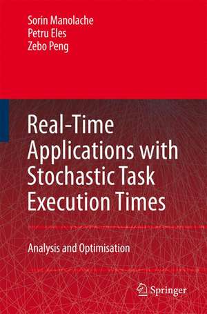 Real-Time Applications with Stochastic Task Execution Times: Analysis and Optimisation de Sorin Manolache