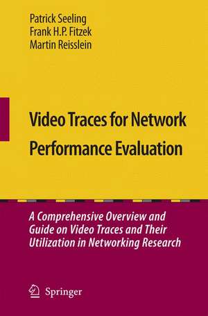 Video Traces for Network Performance Evaluation: A Comprehensive Overview and Guide on Video Traces and Their Utilization in Networking Research de Patrick Seeling