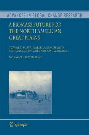 A Biomass Future for the North American Great Plains: Toward Sustainable Land Use and Mitigation of Greenhouse Warming de Norman J. Rosenberg