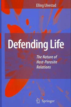 Defending Life: The Nature of Host-Parasite Relations de Elling Ulvestad