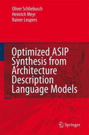 Optimized ASIP Synthesis from Architecture Description Language Models de Oliver Schliebusch