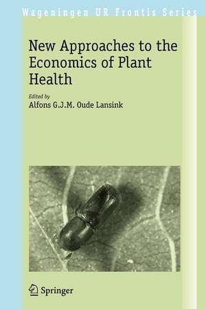 New Approaches to the Economics of Plant Health de Alfons G.J.M. Oude Lansink