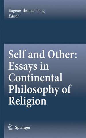 Self and Other: Essays in Continental Philosophy of Religion de Eugene Thomas Long