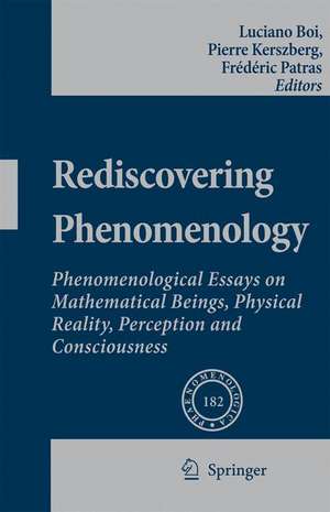 Rediscovering Phenomenology: Phenomenological Essays on Mathematical Beings, Physical Reality, Perception and Consciousness de Luciano Boi