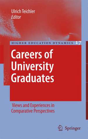 Careers of University Graduates: Views and Experiences in Comparative Perspectives de Ulrich Teichler