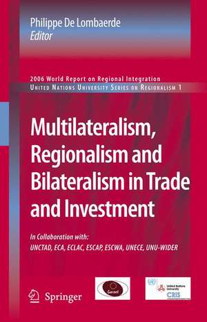 Multilateralism, Regionalism and Bilateralism in Trade and Investment: 2006 World Report on Regional Integration de Philippe De Lombaerde