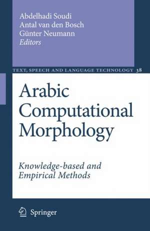 Arabic Computational Morphology: Knowledge-based and Empirical Methods de Abdelhadi Soudi