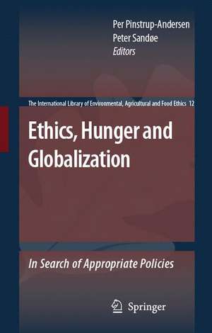 Ethics, Hunger and Globalization: In Search of Appropriate Policies de Per Pinstrup-Andersen