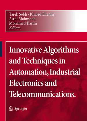 Innovative Algorithms and Techniques in Automation, Industrial Electronics and Telecommunications de Tarek Sobh