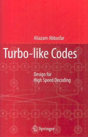 Turbo-like Codes: Design for High Speed Decoding de Aliazam Abbasfar