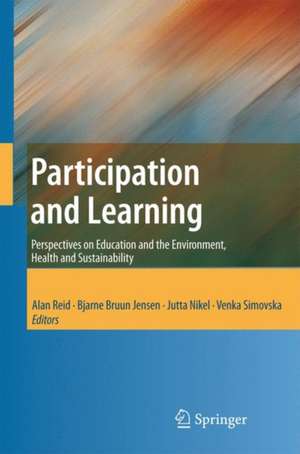 Participation and Learning: Perspectives on Education and the Environment, Health and Sustainability de Alan Reid