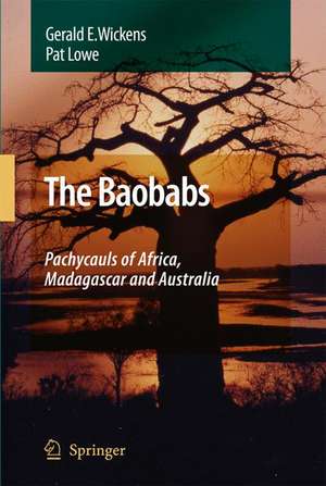 The Baobabs: Pachycauls of Africa, Madagascar and Australia de G.E. Wickens