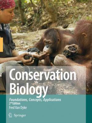 Conservation Biology: Foundations, Concepts, Applications de Fred Van Dyke