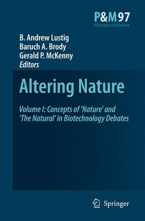 Altering Nature: Volume I: Concepts of ‘Nature’ and ‘The Natural’ in Biotechnology Debates de B. A. Lustig