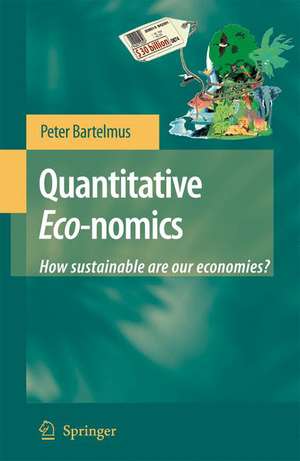 Quantitative Eco-nomics: How sustainable are our economies? de Peter Bartelmus