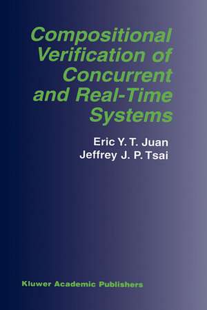 Compositional Verification of Concurrent and Real-Time Systems de Eric Y.T. Juan