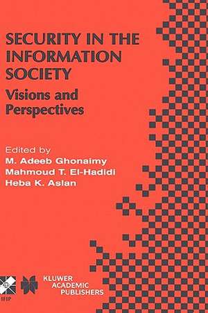 Security in the Information Society: Visions and Perspectives de M. Adeeb Ghonaimy