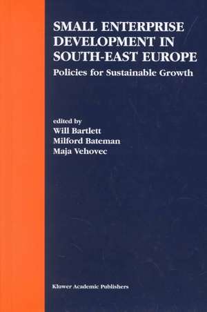 Small Enterprise Development in South-East Europe: Policies for Sustainable Growth de Will Bartlett