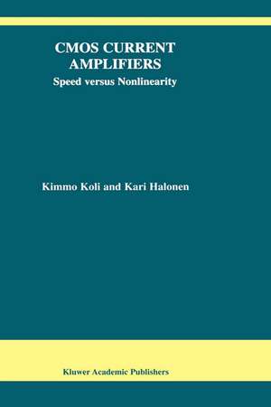 CMOS Current Amplifiers: Speed versus Nonlinearity de Kimmo Koli