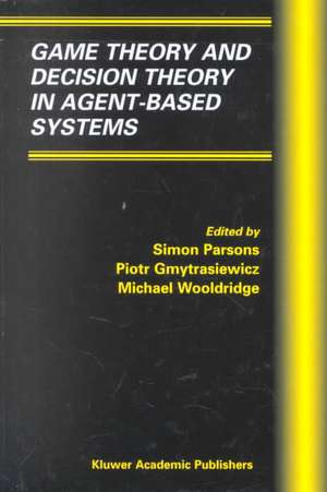 Game Theory and Decision Theory in Agent-Based Systems de Simon D. Parsons