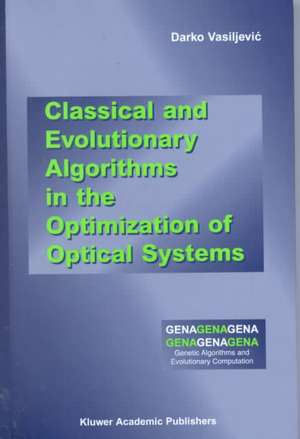 Classical and Evolutionary Algorithms in the Optimization of Optical Systems de Darko Vasiljevic