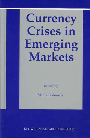 Currency Crises in Emerging Markets de Marek Dabrowski