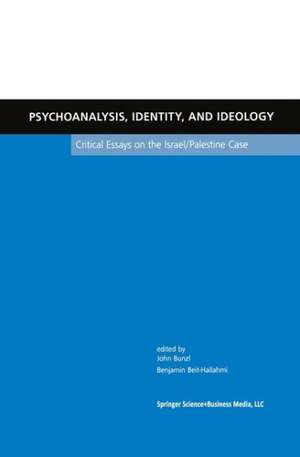 Psychoanalysis, Identity, and Ideology: Critical Essays on the Israel/Palestine Case de John Bunzl