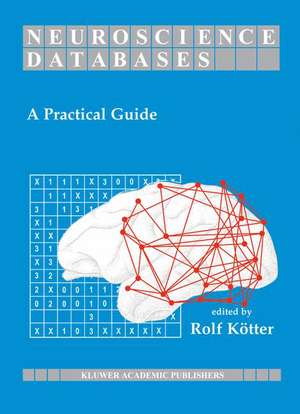 Neuroscience Databases: A Practical Guide de Rolf Kötter