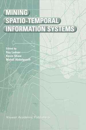 Mining Spatio-Temporal Information Systems de Roy Ladner