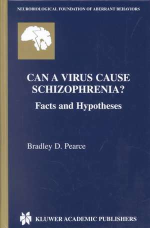 Can a Virus Cause Schizophrenia?: Facts and Hypotheses de Bradley D. Pearce