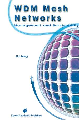 WDM Mesh Networks: Management and Survivability de Hui Zang