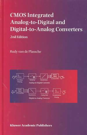 CMOS Integrated Analog-to-Digital and Digital-to-Analog Converters de Rudy J. van de Plassche