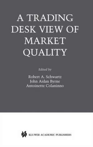 A Trading Desk View of Market Quality de Robert A. Schwartz