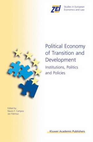 Political Economy of Transition and Development: Institutions, Politics and Policies de Nauro F. Campos