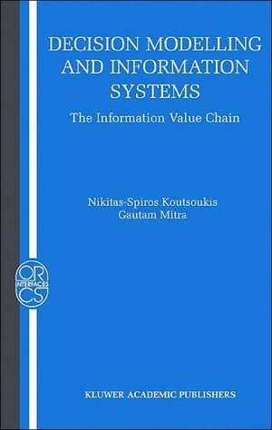 Decision Modelling and Information Systems: The Information Value Chain de Nikitas-Spiros Koutsoukis