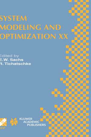 System Modeling and Optimization XX: IFIP TC7 20th Conference on System Modeling and Optimization July 23–27, 2001, Trier, Germany de E.W. Sachs