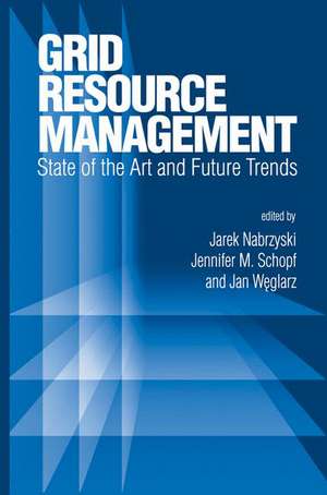 Grid Resource Management: State of the Art and Future Trends de Jarek Nabrzyski