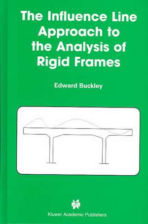 The Influence Line Approach to the Analysis of Rigid Frames de Edward Buckley