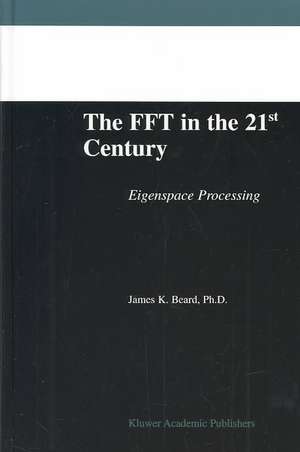 The FFT in the 21st Century: Eigenspace Processing de James K. Beard