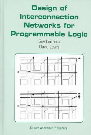 Design of Interconnection Networks for Programmable Logic de Guy Lemieux