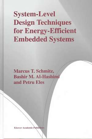 System-Level Design Techniques for Energy-Efficient Embedded Systems de Marcus T. Schmitz